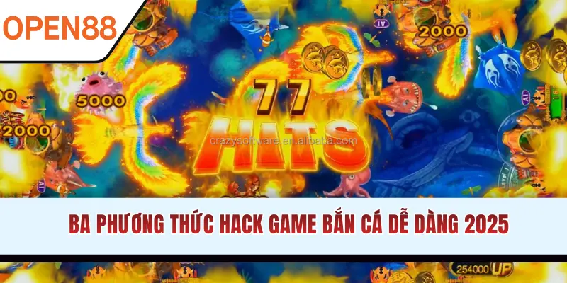 Ba phương thức hack game bắn cá dễ dàng 2025