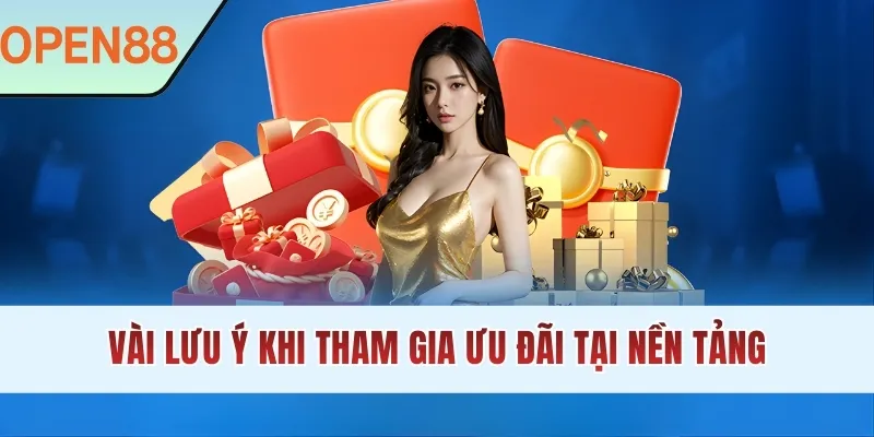 Vài lưu ý khi tham gia ưu đãi tại nền tảng